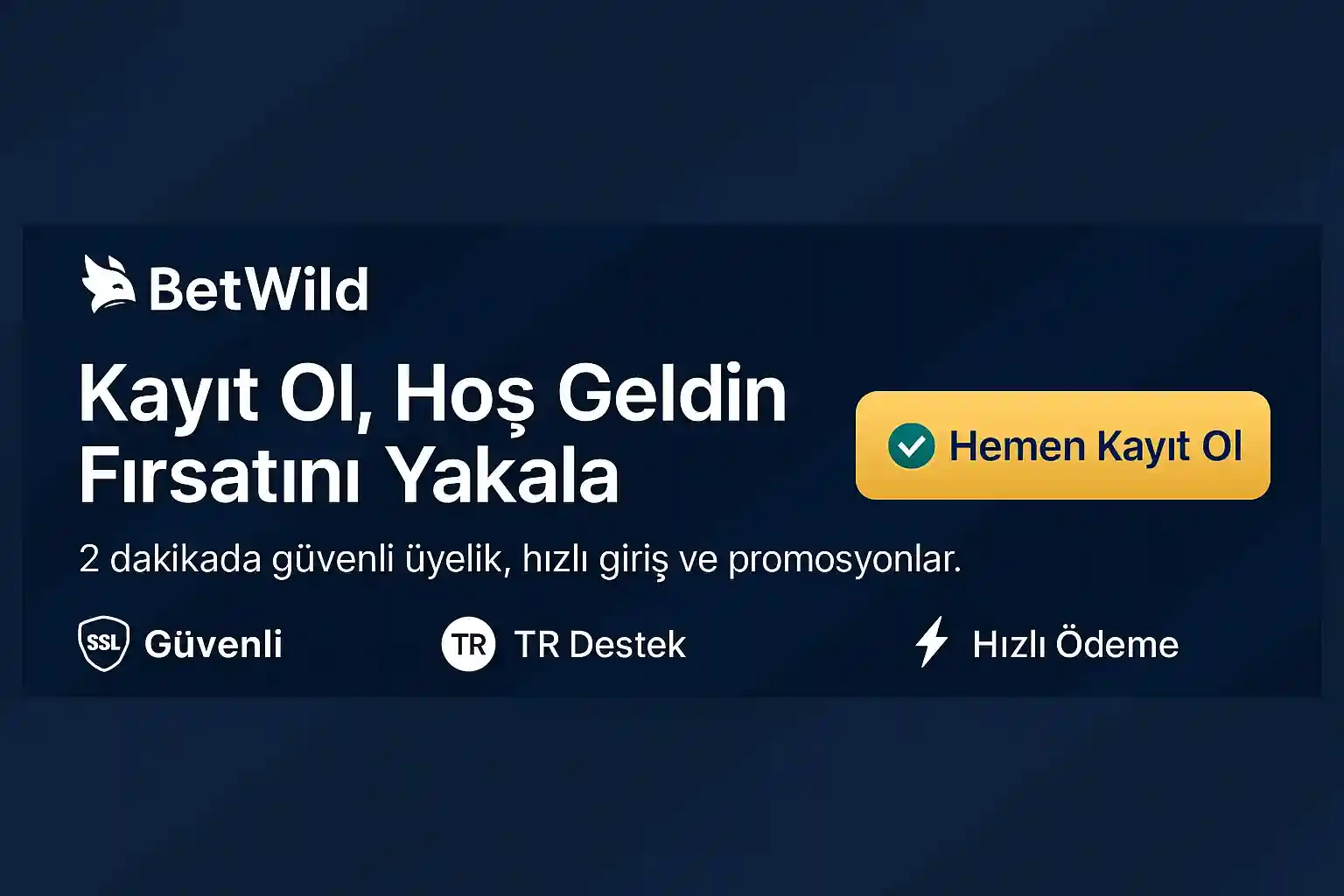 BetWild kayıt ol hoş geldin fırsatını yakala, güvenli üyelik hızlı giriş promosyonlar SSL güvenli TR destek